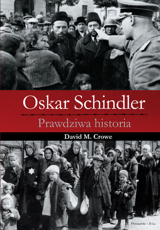 Oskar Schindler. Prawdziwa historia David M. Crowe - okladka książki
