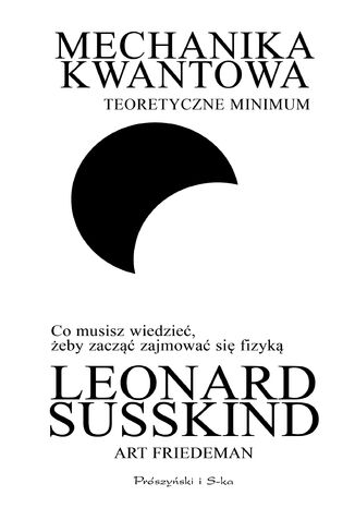 Mechanika kwantowa. Teoretyczne minimum Leonard Susskind, Art Friedman - okladka książki