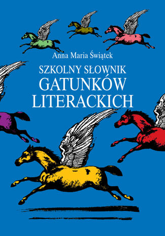 Szkolny słownik gatunków literackich Anna Maria Świątek - okladka książki