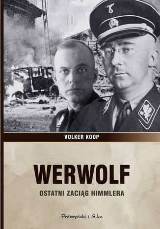 Werwolf. Ostatni zaciąg Himmlera Volker Koop - okladka książki