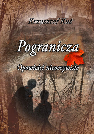 Pogranicza. Opowieści nieoczywiste Krzysztof Kuś - okladka książki