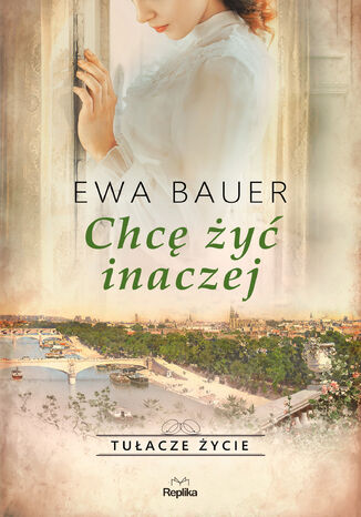 Tułacze życie. Chcę żyć inaczej. Tułacze życie Ewa Bauer - okladka książki