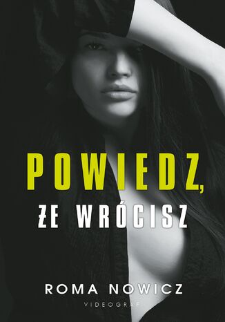 Powiedz, że wrócisz Roma Nowicz - okladka książki