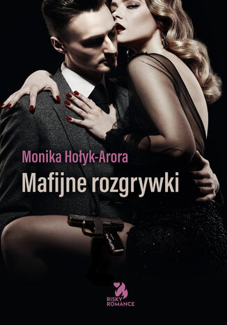 Mafijne rozgrywki Monika Hołyk-Arora - okladka książki