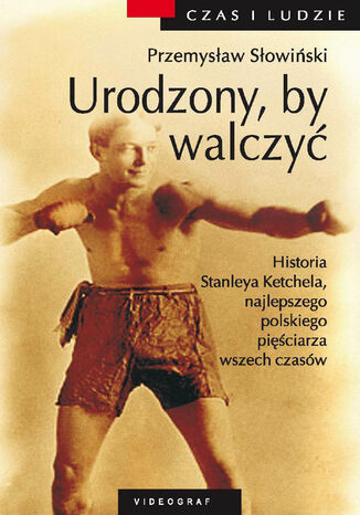 Urodzony by walczyć. Opowieść o Stanleyu Kiecalu Przemysław Słowiński - okladka książki