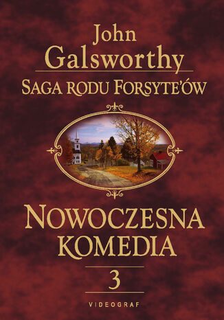 Saga rodu Forsyte\'ów. Nowoczesna komedia. Tom 3. Mijający się w mroku. Łabędzi śpiew John Galsworthy - okladka książki