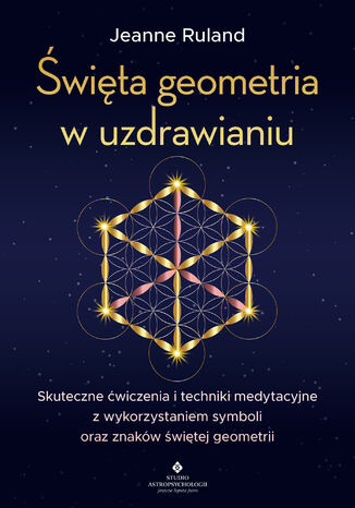 Święta geometria w uzdrawianiu Jeanne Ruland - okladka książki