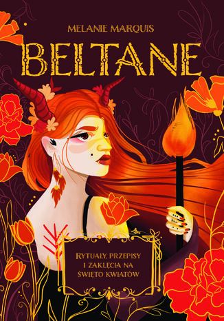 Beltane. Rytuały, przepisy i zaklęcia na święto kwiatów Melanie Marquis - okladka książki