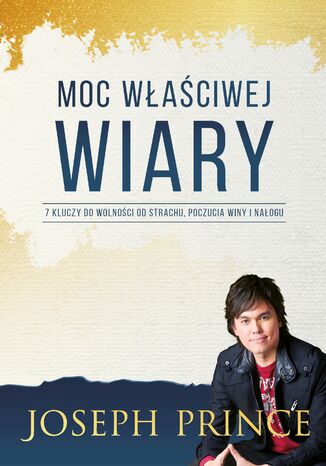 Moc właściwej wiary Joseph Prince - okladka książki