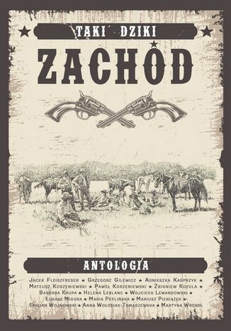 Taki Dziki Zachód. Antologia westernowa Praca zbiorowa - okladka książki