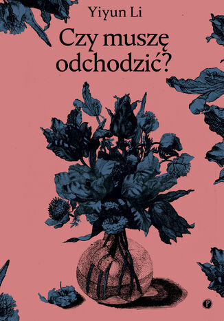 Czy muszę odchodzić? Yiyun Li - okladka książki