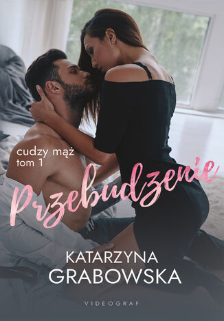 Cudzy mąż. Tom 1. Przebudzenie Katarzyna Grabowska - okladka książki