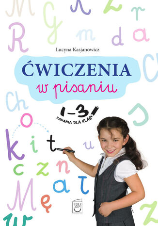 Ćwiczenia w pisaniu. Zadania dla klas 1-3 Lucyna Kasjanowicz - okladka książki