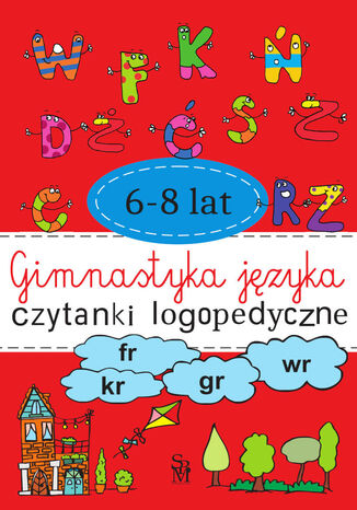 Gimnastyka języka. Czytanki logopedyczne 6-8 lat Agnieszka Kostuń - okladka książki