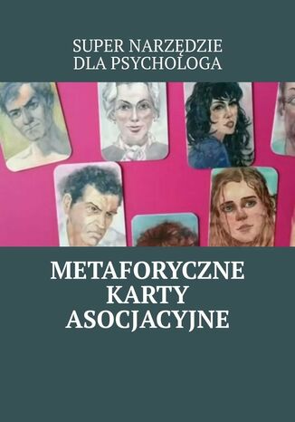 Super narzędzie dla psychologa -- metaforyczne karty asocjacyjne Anastasiya Kolendo-Smirnova - okladka książki