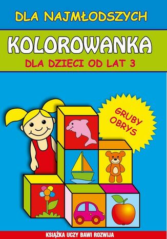 Kolorowanka dla dzieci od lat 3. Dla najmłodszych Beata Guzowska, Andrzej Kępka - okladka książki