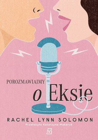 Porozmawiajmy o Eksie Rachel Lynn Solomon - okladka książki