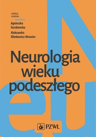 Neurologia wieku podeszłego Agnieszka Gorzkowska, Aleksandra Klimkowicz-Mrowiec - okladka książki