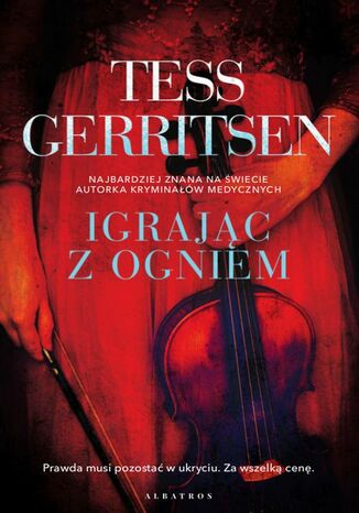 IGRAJĄC Z OGNIEM Tess Gerritsen - okladka książki