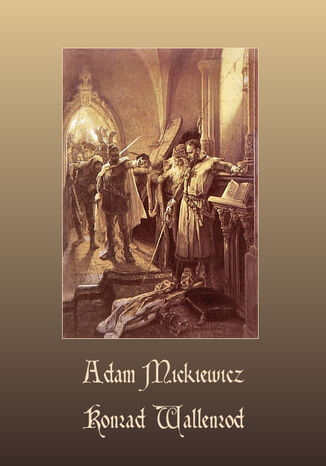 Konrad Wallenrod. Powieść historyczna z dziejów litewskich i pruskich Adam Mickiewicz - okladka książki