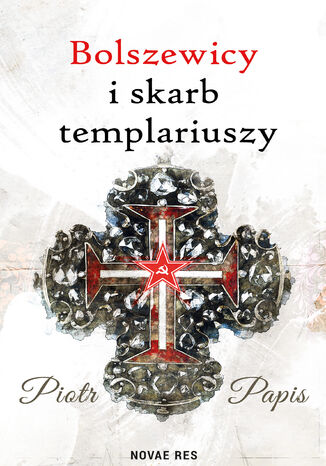 Bolszewicy i skarb templariuszy Piotr Papis - okladka książki