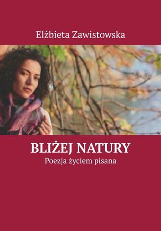 Bliżej natury Elżbieta Zawistowska - okladka książki