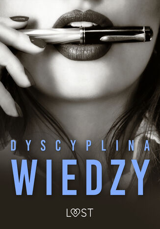 Dyscyplina wiedzy: 12 opowiadań erotycznych Catrina Curant, M. Martinez & K. Krakowiak, Black Chanterelle, SheWolf, Annah Viki M., Mila Lipa - okladka książki