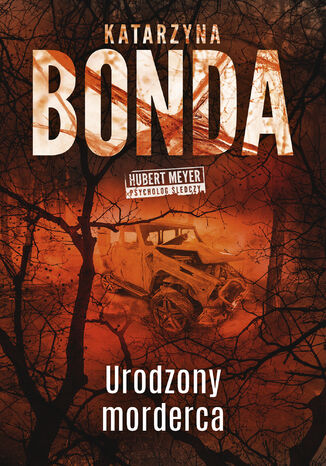 Urodzony morderca. Hubert Meyer. Tom 9 Katarzyna Bonda - okladka książki