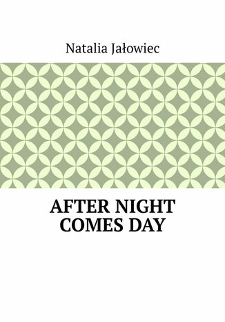 After night comes day Natalia Jałowiec - okladka książki