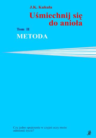 Uśmiechnij się do anioła tom 2 Metoda J.K. Kukuła - okladka książki