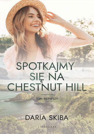 Spotkajmy się na Chestnut Hill. Tom 1 Daria Skiba - okladka książki