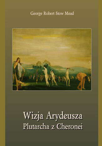 Wizja Arydeusza Plutarcha z Cheronei George Robert Stow Mead - okladka książki