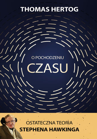 O pochodzeniu czasu. Ostateczna teoria Stephena Hawkinga Thomas Hertog - okladka książki