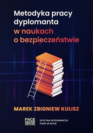 Metodyka pracy dyplomanta w naukach o bezpieczeństwie Marek Kulisz - okladka książki