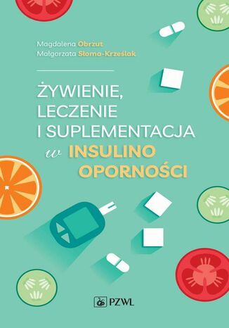 Żywienie, leczenie i suplementacja w insulinooporności Magdalena Obrzut, Małgorzata Słoma-Krześlak - okladka książki