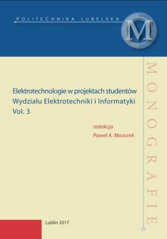 Elektrotechnologie w projektach studentów Elektrotechniki i Informatyki vol. 3 Paweł A. Mazurek (red.) - okladka książki