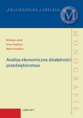 Analiza ekonomiczna działalności przedsiębiorstwa Wiesław Janik, Artur Paździor, Maria Paździor - okladka książki