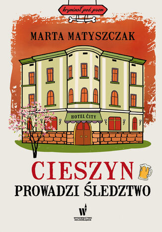 Kryminał pod psem (#11). Cieszyn prowadzi śledztwo Marta Matyszczak - okladka książki