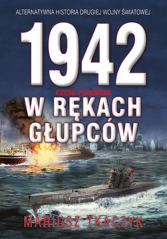 1942 W rękach głupców Mariusz Tkaczyk - okladka książki