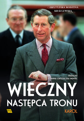 Karol. Wieczny następca tronu Zespół autorów - okladka książki