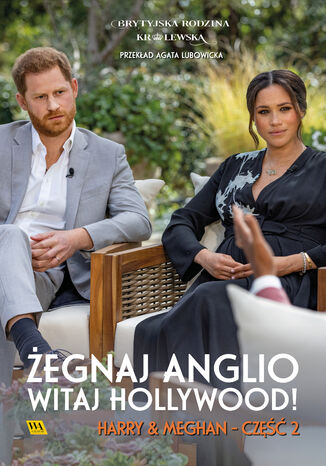 Harry & Meghan. Żegnaj, Anglio - witaj, Hollywood! Zespół autorów - okladka książki