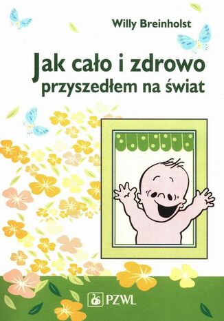 Jak cało i zdrowo przyszedłem na świat Willy Breinholst - okladka książki