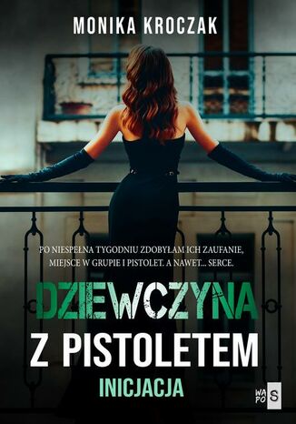 Dziewczyna z pistoletem. Inicjacja Monika Kroczak - okladka książki