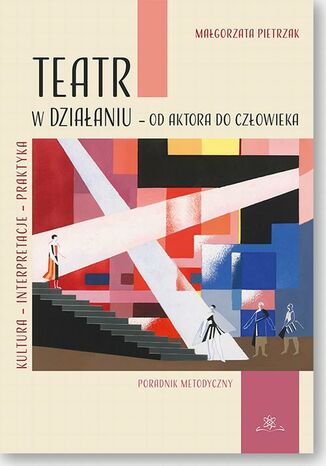 Teatr w działaniu  od aktora do człowieka Małgorzata Pietrzak - okladka książki