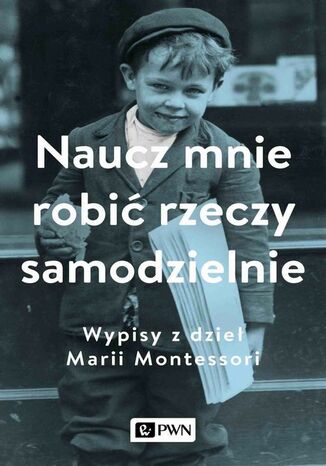 Naucz mnie robić rzeczy samodzielnie Aleksandra Małek - okladka książki