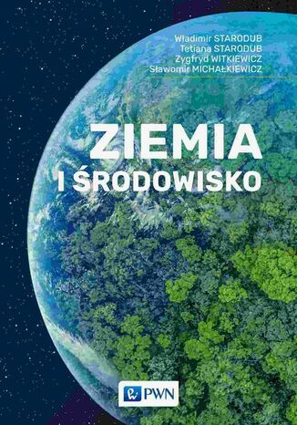 Ziemia i środowisko Zygfryd Witkiewicz, Władimir Starodub, Tetiana Starodub, Sławomir Michałkiewicz - okladka książki