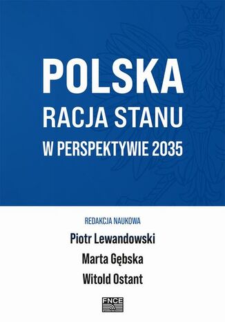 Polska Racja Stanu w Perspektywie 2035 Piotr Lewandowski, Marta Gębska, Witold Ostant - okladka książki