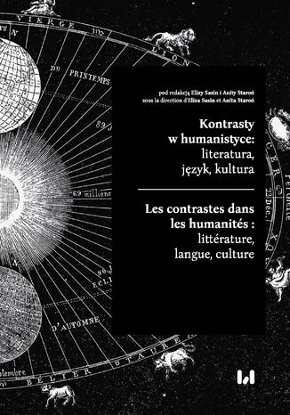 Kontrasty w humanistyce: literatura, język, kultura / Les contrastes dans les humanités : littérature, langue, culture Eliza Sasin, Anita Staroń - okladka książki