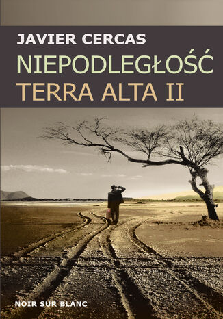 Niepodległość. Terra Alta II Javier Cercas - okladka książki