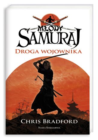 Młody samuraj. Tom 1. Droga wojownika Chris Bradford - okladka książki